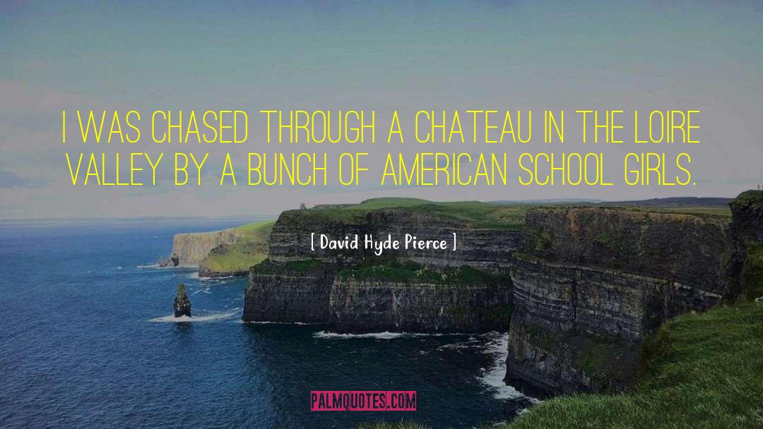 David Hyde Pierce Quotes: I was chased through a