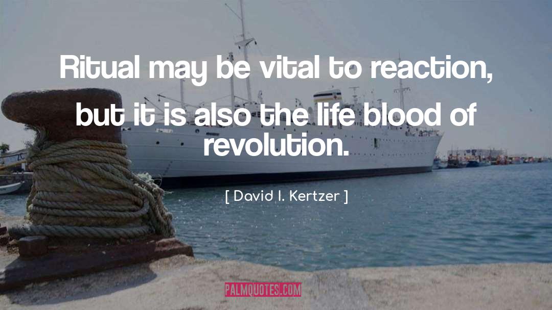 David I. Kertzer Quotes: Ritual may be vital to