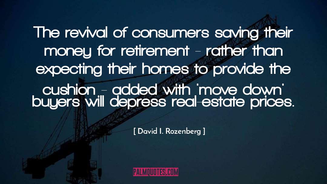 David I. Rozenberg Quotes: The revival of consumers saving