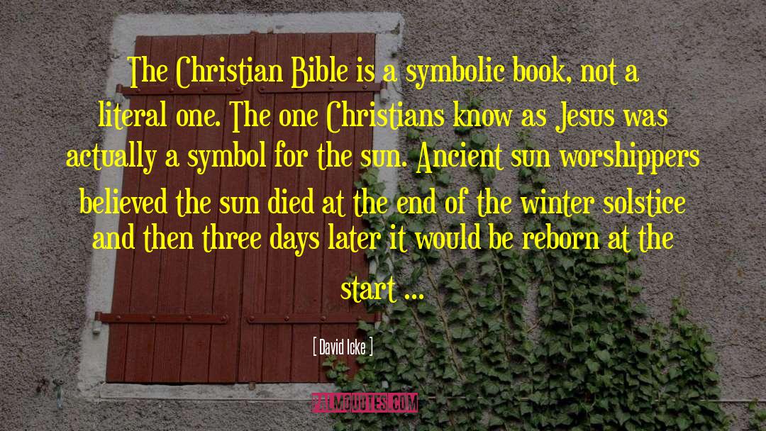 David Icke Quotes: The Christian Bible is a