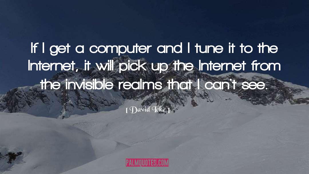 David Icke Quotes: If I get a computer