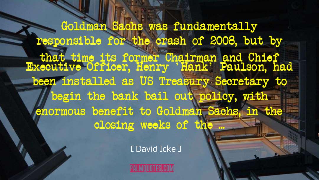 David Icke Quotes: Goldman Sachs was fundamentally responsible