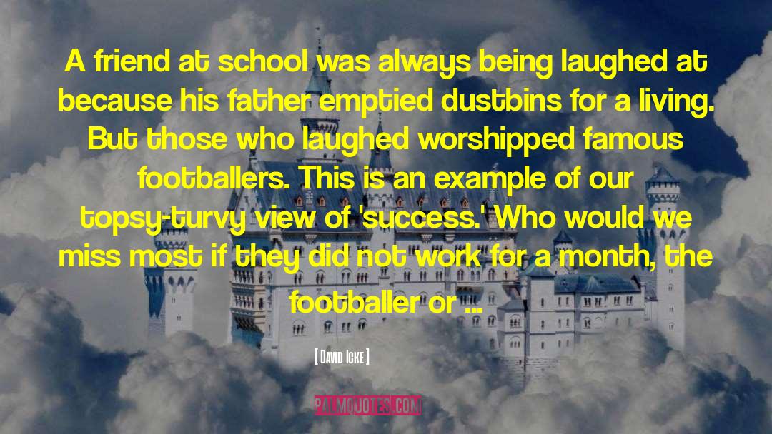 David Icke Quotes: A friend at school was