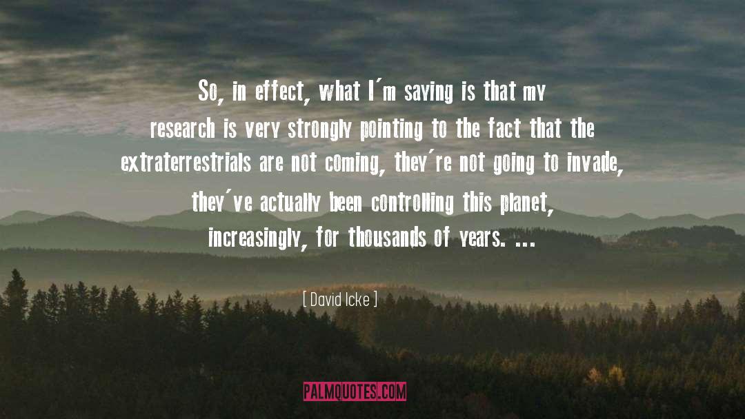 David Icke Quotes: So, in effect, what I'm