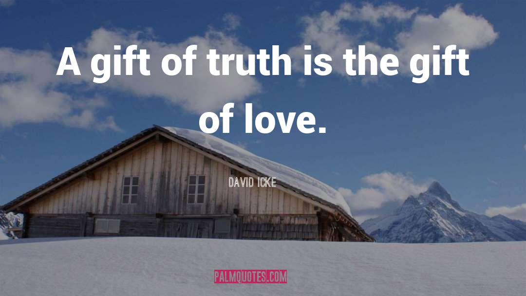 David Icke Quotes: A gift of truth is