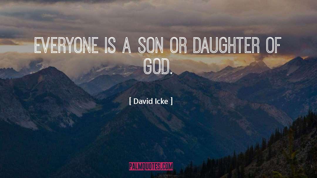 David Icke Quotes: Everyone is a son or