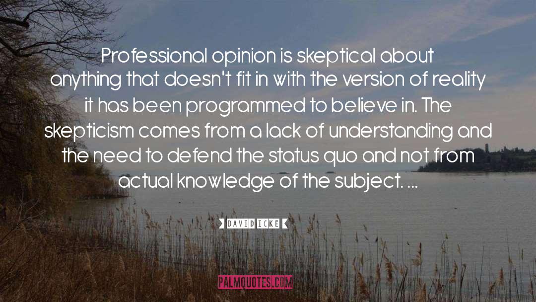 David Icke Quotes: Professional opinion is skeptical about