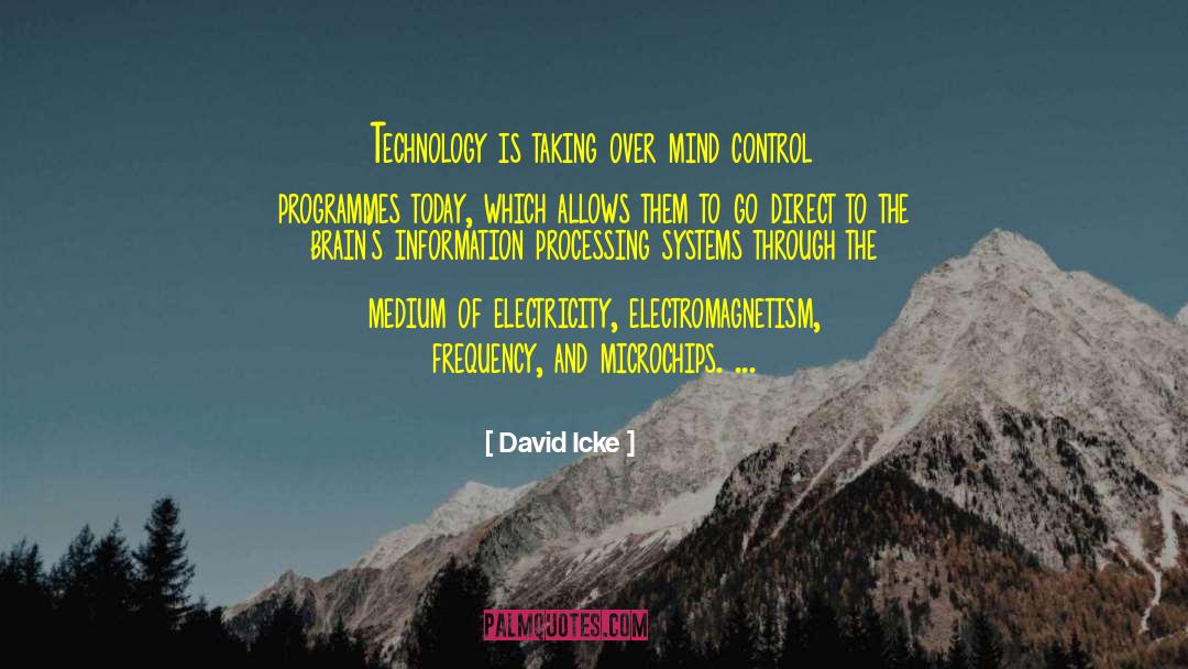David Icke Quotes: Technology is taking over mind