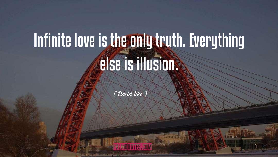 David Icke Quotes: Infinite love is the only