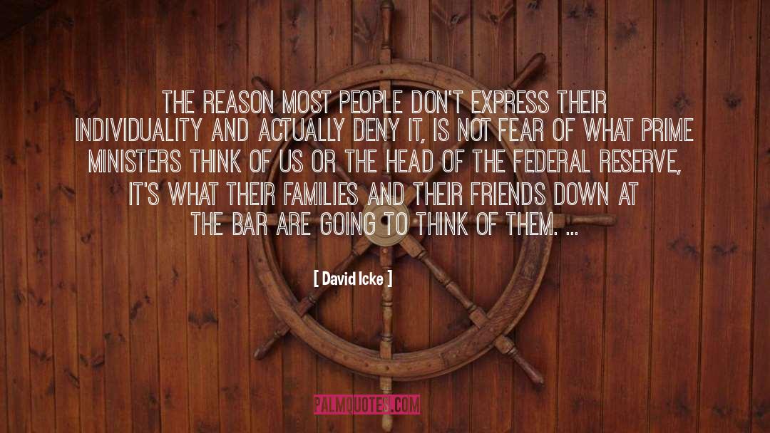 David Icke Quotes: The reason most people don't