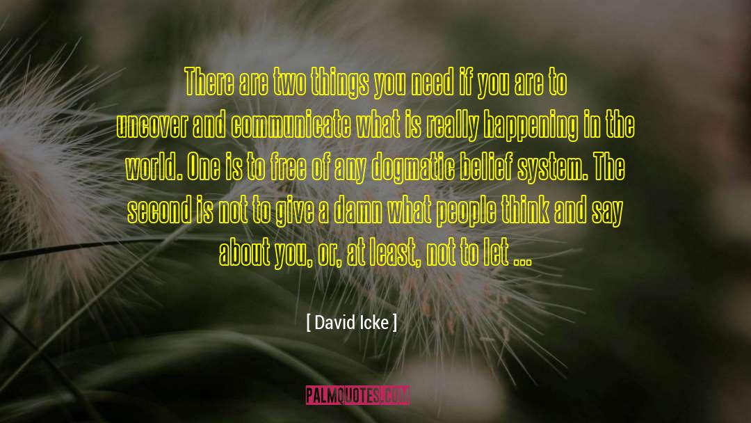 David Icke Quotes: There are two things you