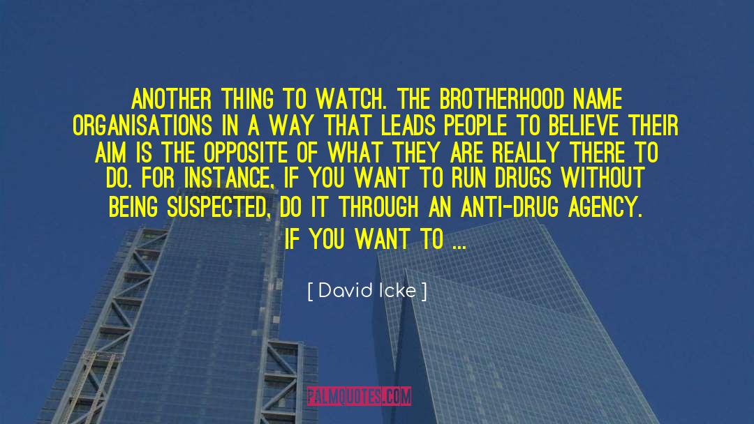 David Icke Quotes: Another thing to watch. The