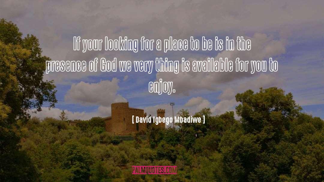 David Igbego Mbadiwe Quotes: If your looking for a