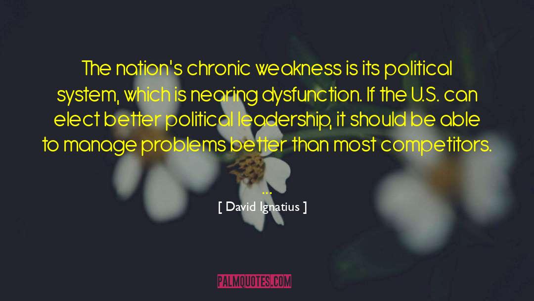 David Ignatius Quotes: The nation's chronic weakness is