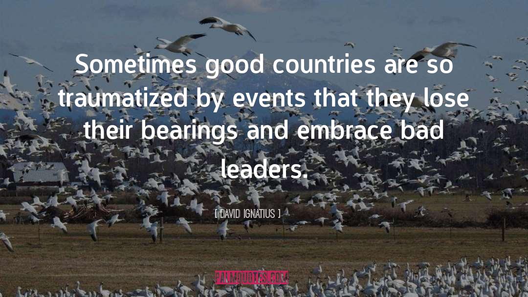 David Ignatius Quotes: Sometimes good countries are so