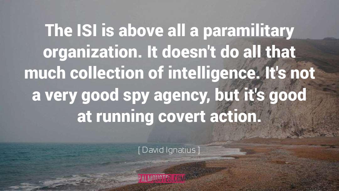 David Ignatius Quotes: The ISI is above all