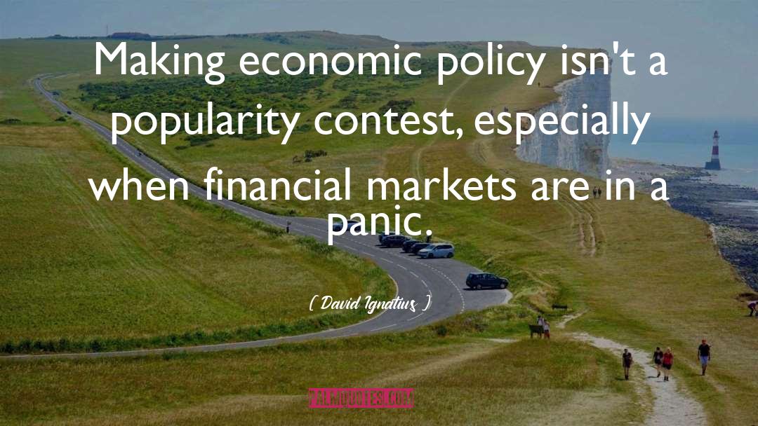 David Ignatius Quotes: Making economic policy isn't a