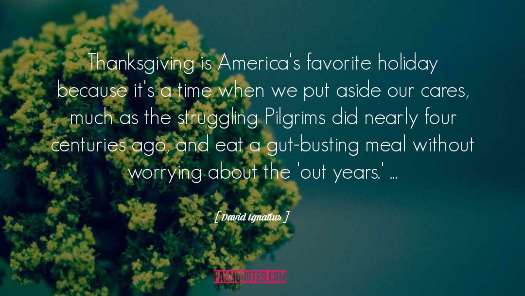 David Ignatius Quotes: Thanksgiving is America's favorite holiday