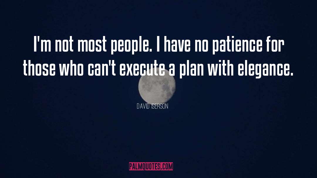 David Iserson Quotes: I'm not most people. I