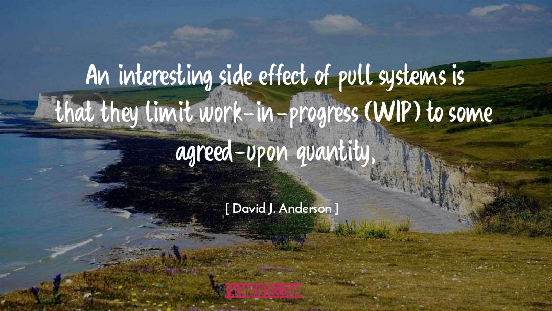 David J. Anderson Quotes: An interesting side effect of