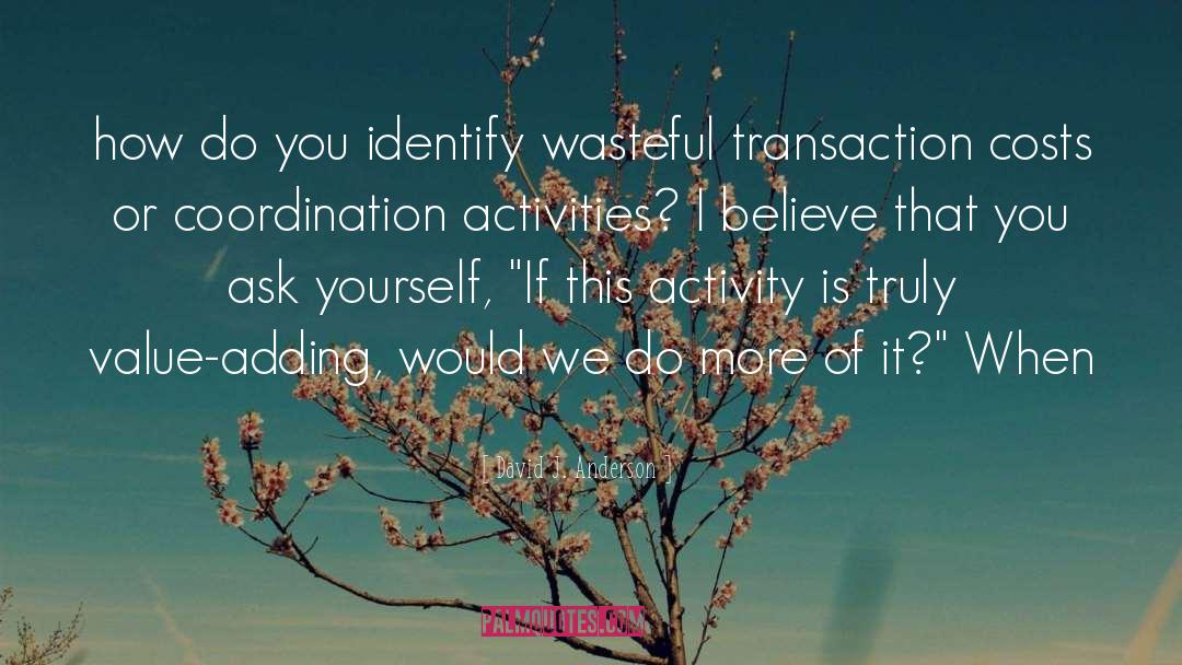 David J. Anderson Quotes: how do you identify wasteful