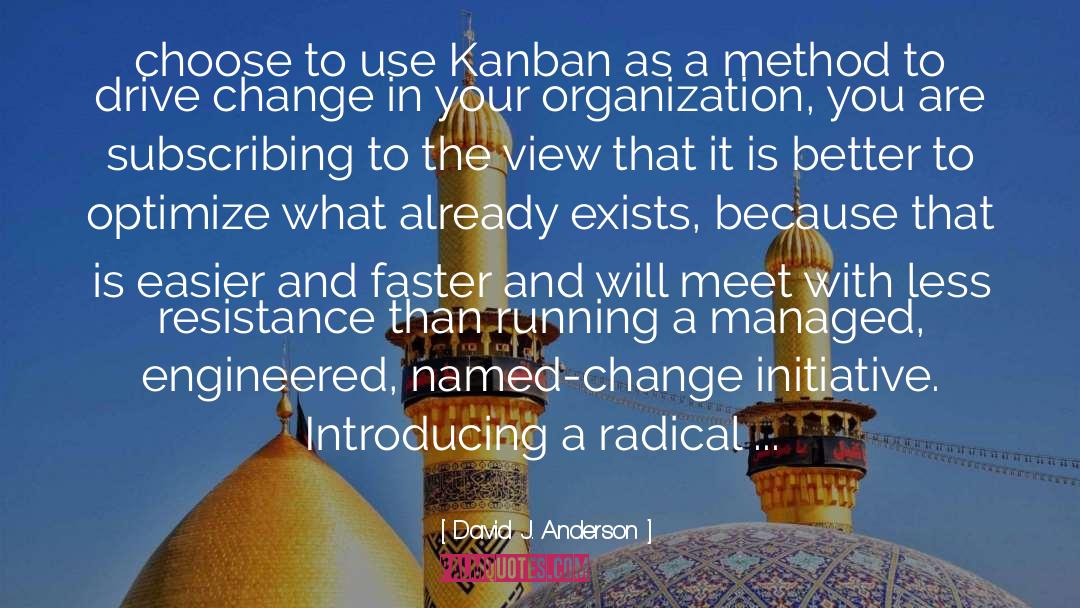 David J. Anderson Quotes: choose to use Kanban as