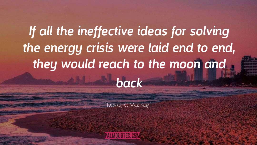 David J. C. MacKay Quotes: If all the ineffective ideas