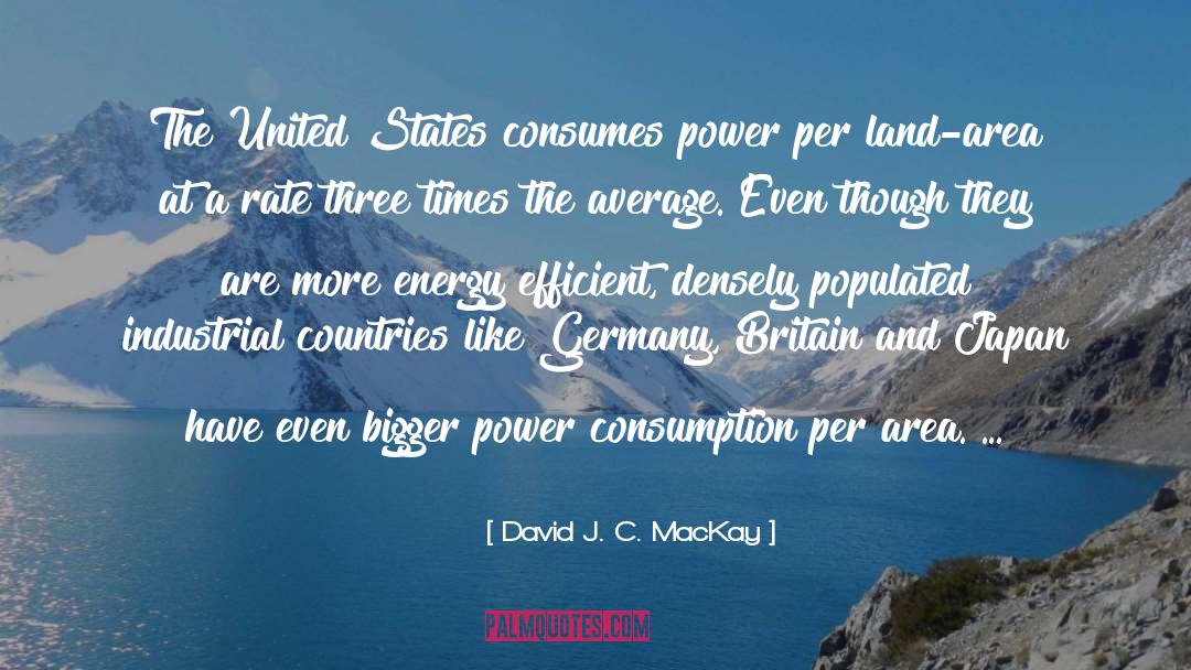David J. C. MacKay Quotes: The United States consumes power