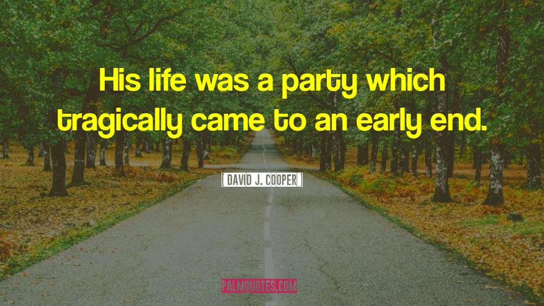 David J. Cooper Quotes: His life was a party