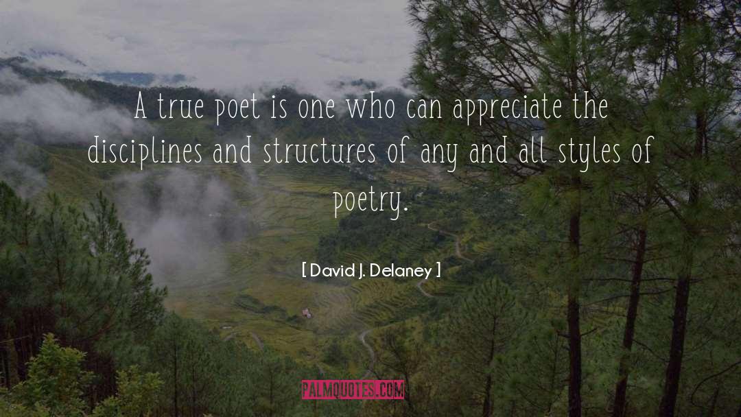 David J. Delaney Quotes: A true poet is one