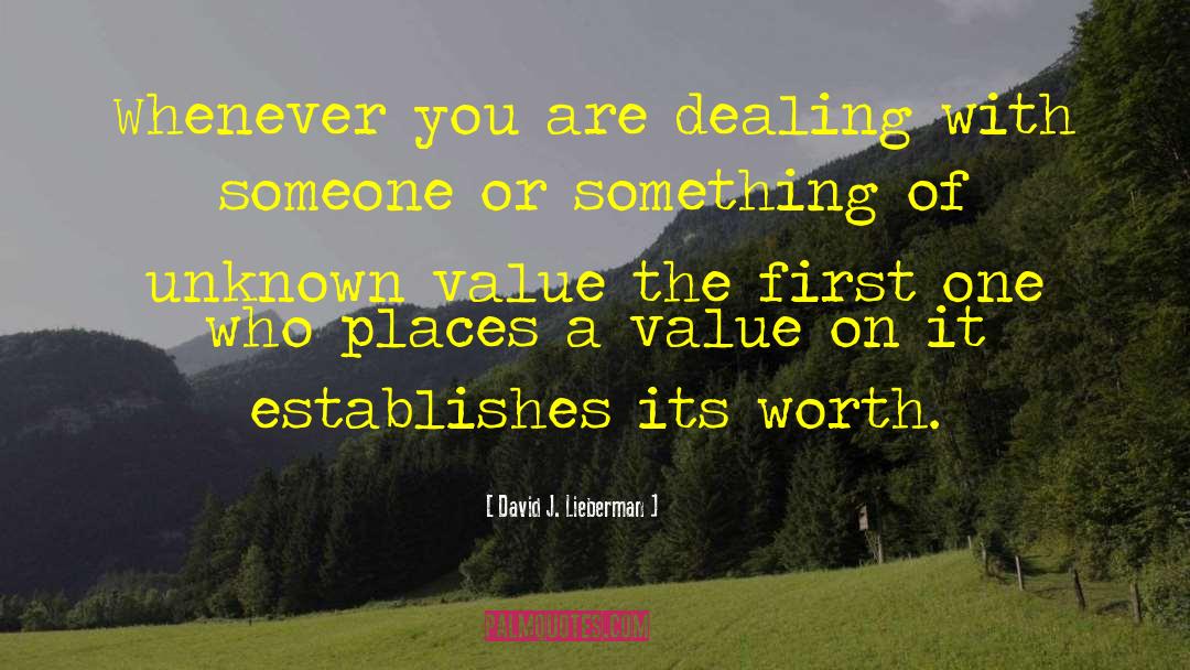 David J. Lieberman Quotes: Whenever you are dealing with