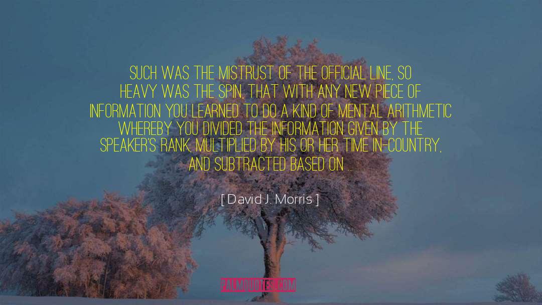 David J. Morris Quotes: Such was the mistrust of