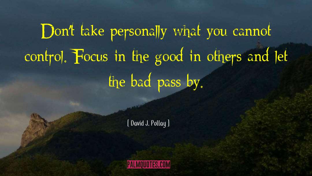 David J. Pollay Quotes: Don't take personally what you