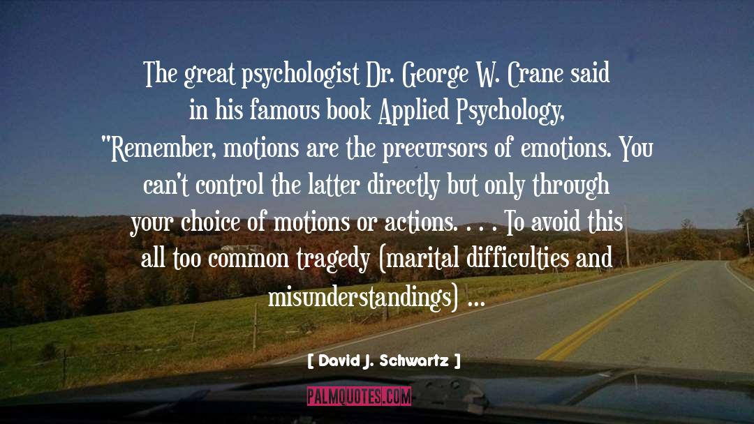 David J. Schwartz Quotes: The great psychologist Dr. George