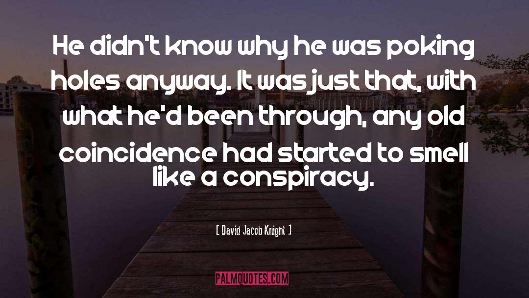 David Jacob Knight Quotes: He didn't know why he