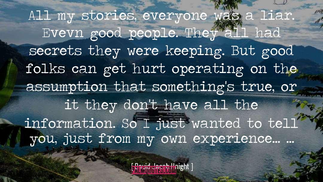 David Jacob Knight Quotes: All my stories, everyone was