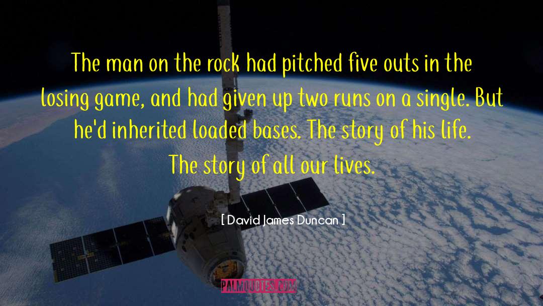 David James Duncan Quotes: The man on the rock