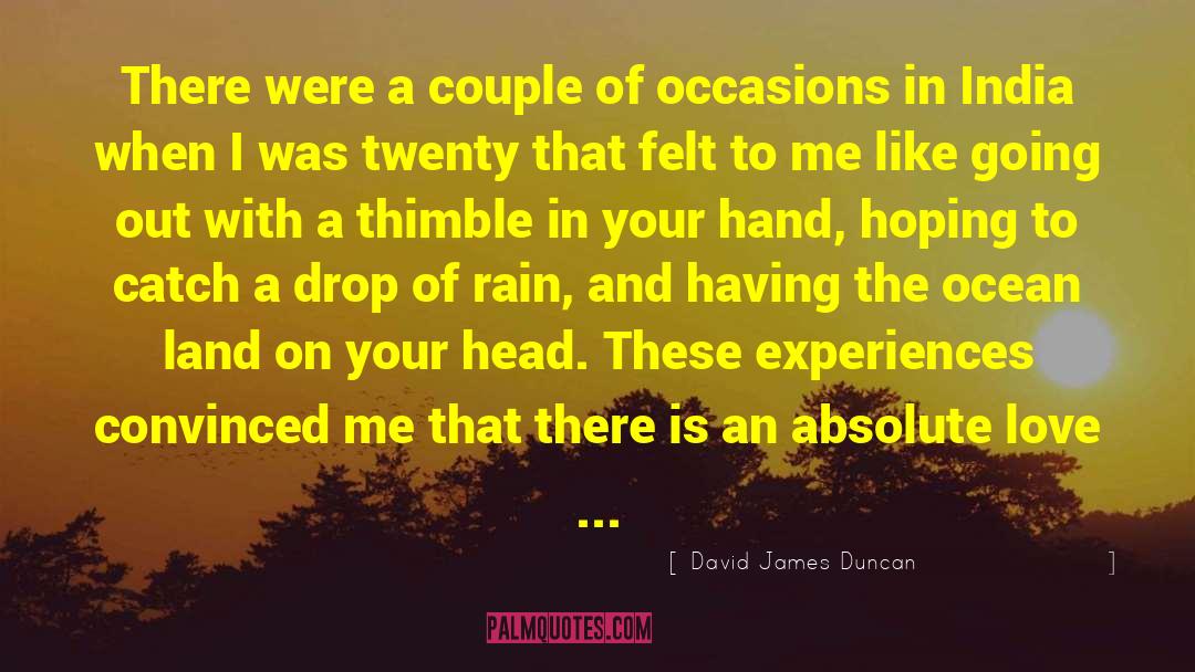 David James Duncan Quotes: There were a couple of