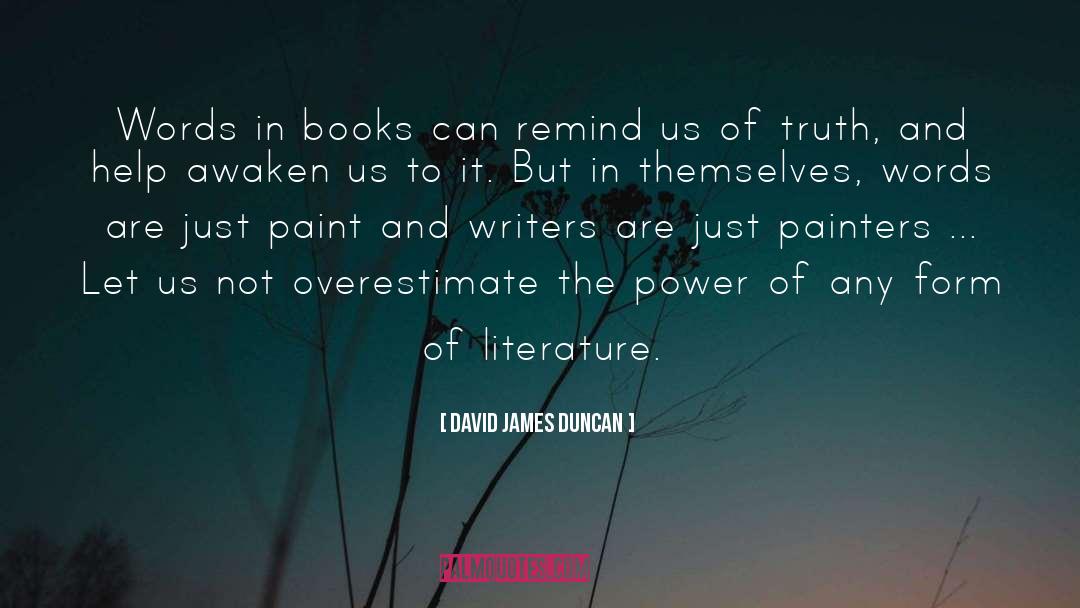 David James Duncan Quotes: Words in books can remind
