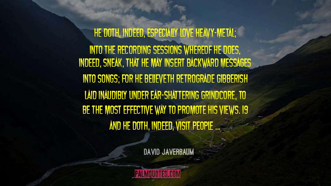 David Javerbaum Quotes: He doth, indeed, especially love