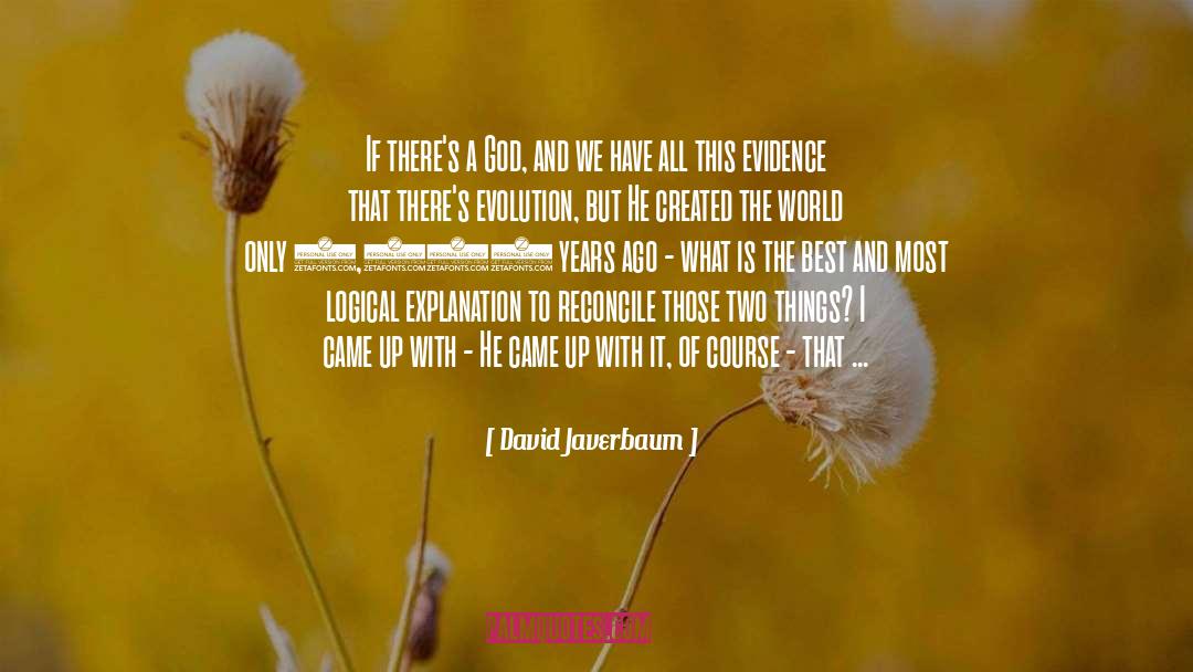 David Javerbaum Quotes: If there's a God, and