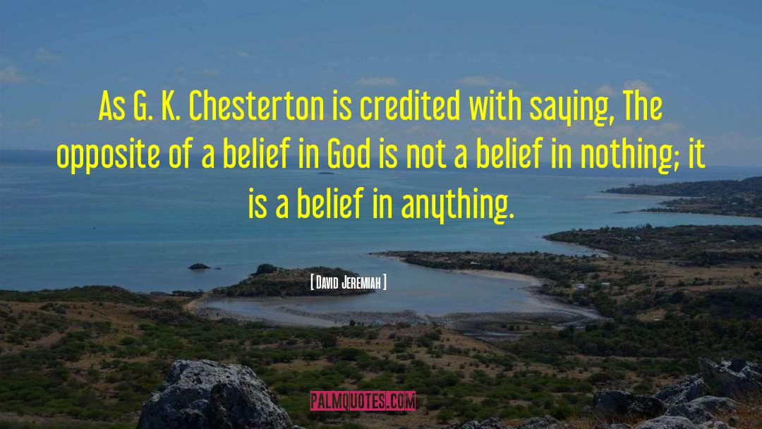 David Jeremiah Quotes: As G. K. Chesterton is