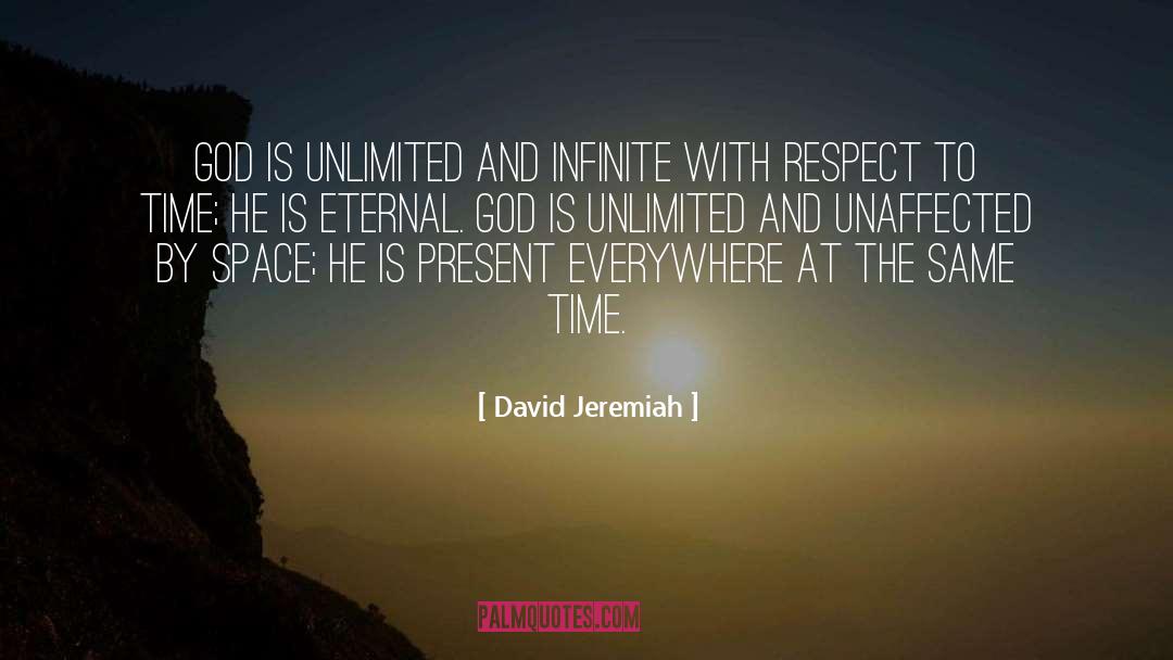 David Jeremiah Quotes: God is unlimited and infinite