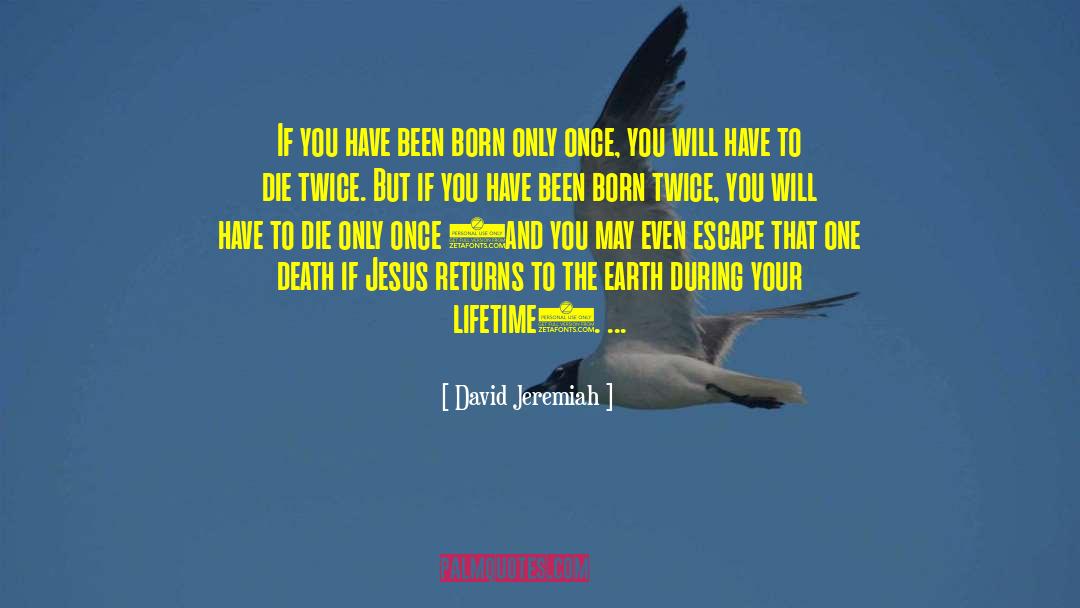 David Jeremiah Quotes: If you have been born