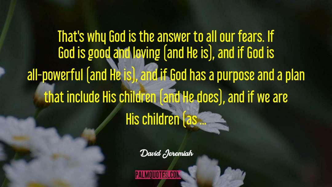 David Jeremiah Quotes: That's why God is the