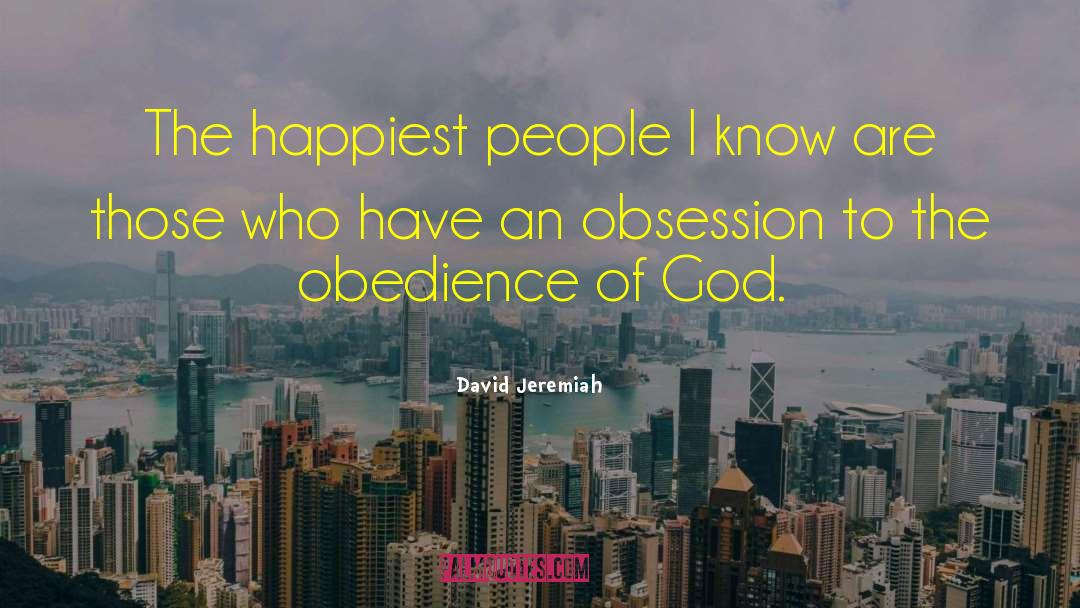 David Jeremiah Quotes: The happiest people I know