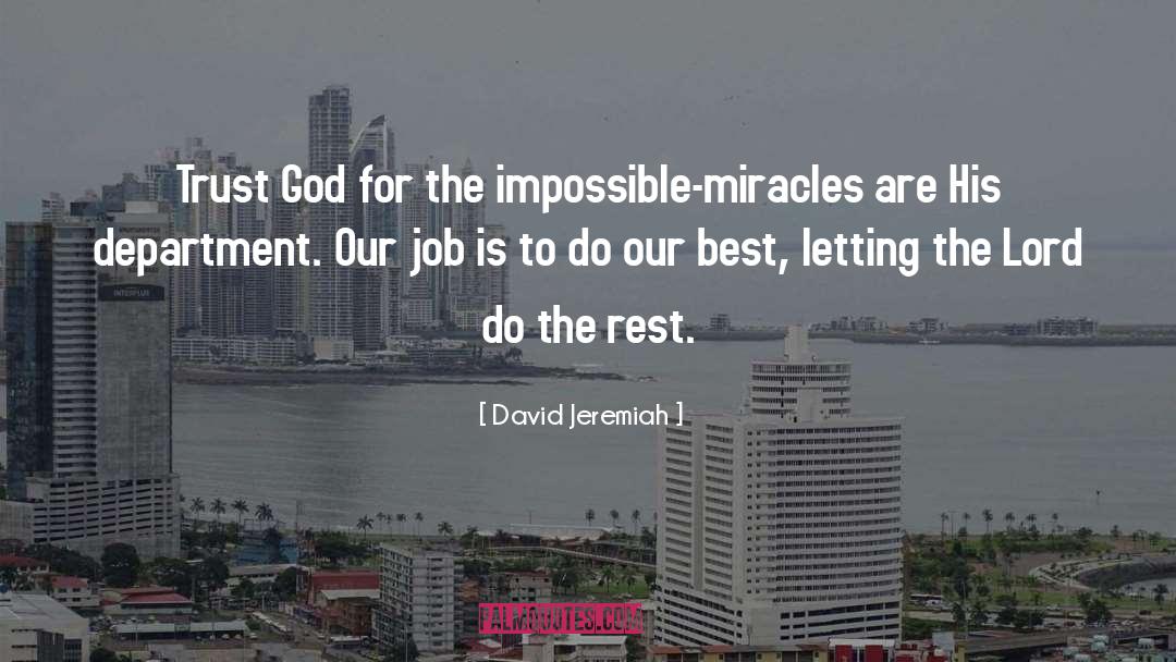 David Jeremiah Quotes: Trust God for the impossible-miracles