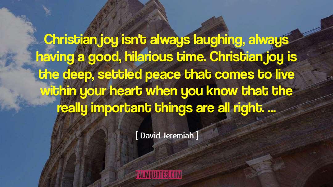 David Jeremiah Quotes: Christian joy isn't always laughing,