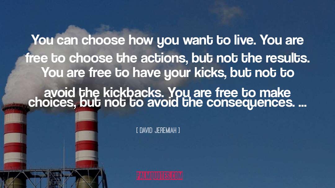 David Jeremiah Quotes: You can choose how you