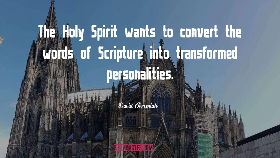 David Jeremiah Quotes: The Holy Spirit wants to